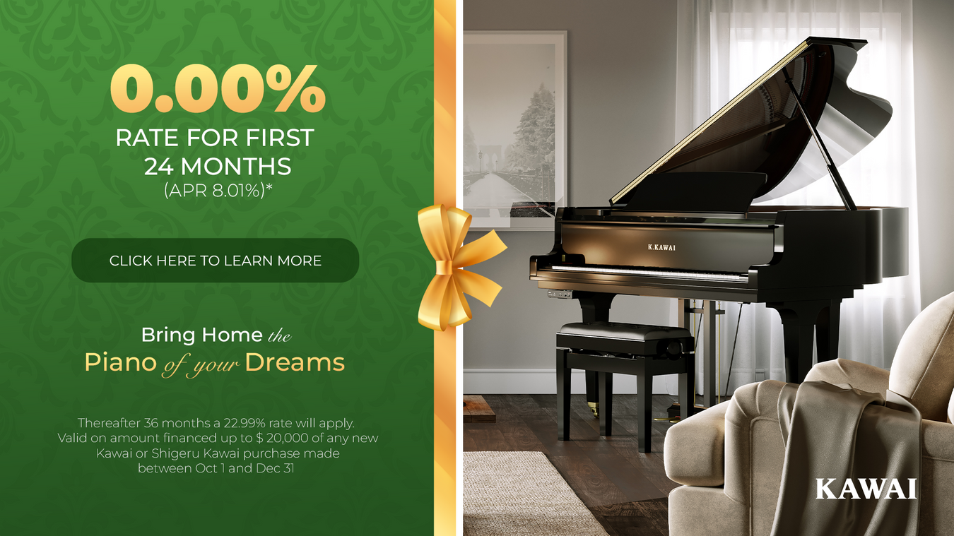 Home for the Holidays Kawai Sales Event 0.00% Rate for First 24 Months (APR 8.01%)*